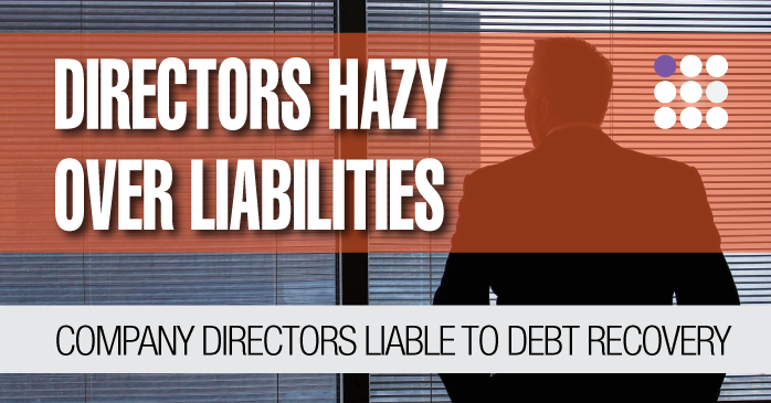Graphic text  - Company Directors liable over debt recovery.